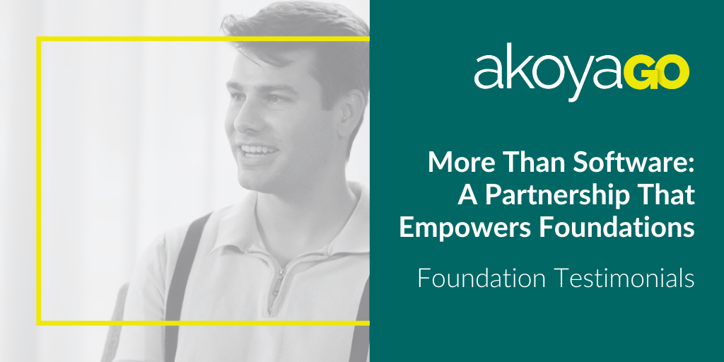 More Than Software: A Partnership That Empowers Foundations, akoyaGO Foundation Testimonial